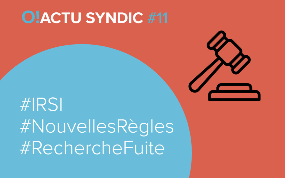 O ! Actu Syndic #11 – IRSI V.2 les règles changent !