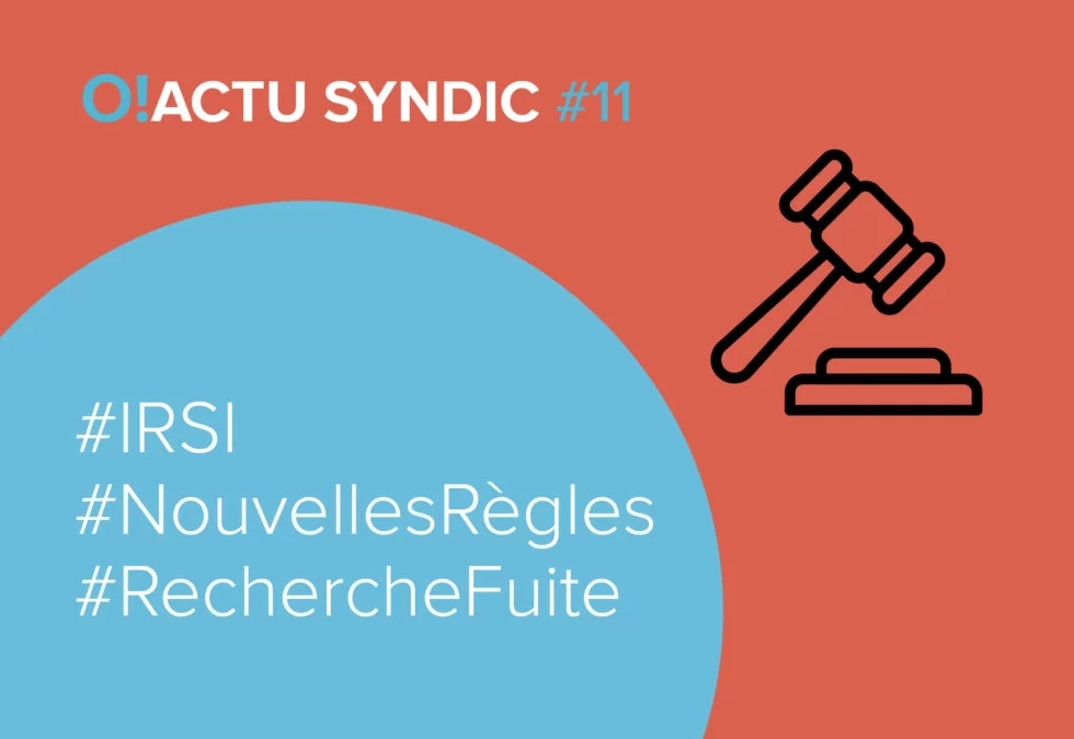 O ! Actu Syndic #11 – IRSI V.2 les règles changent !