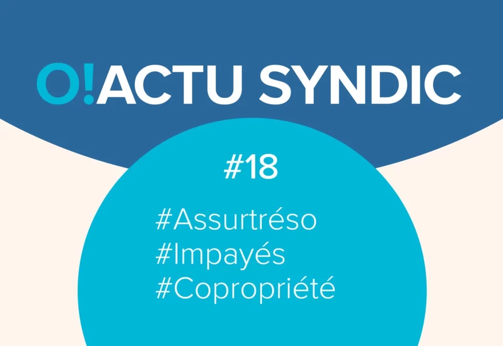 O ! Syndic #18 – Assurtréso, pour faire face aux impayés de charges en copro !