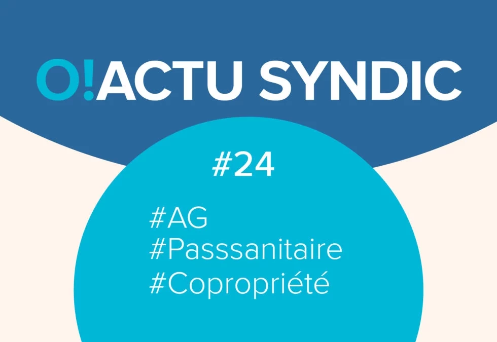 O ! Syndic #24 – ASSEMBLÉES GÉNÉRALES : PASS SANITAIRE OU PAS ?