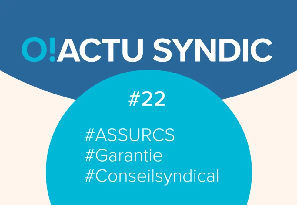 O ! Syndic #22 – ASSURCS OU LA GARANTIE DU CONSEIL SYNDICAL