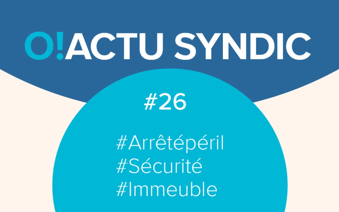 O ! Syndic #26 – ARRÊTÉ DE PÉRIL : CONSÉQUENCES  SUR LE CONTRAT D’ASSURANCE