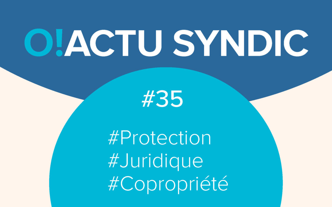 O ! Syndic #35 – L’ASSURANCE PROTECTION JURIDIQUE PROFESSIONNELLE