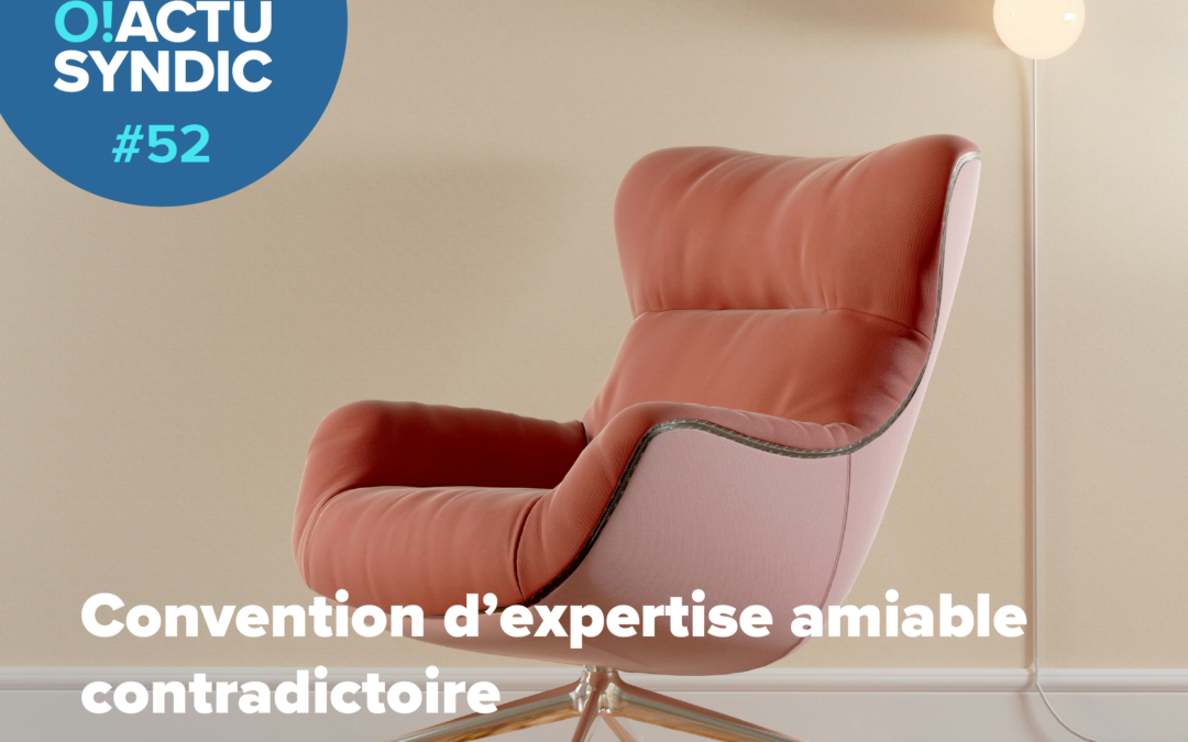 O ! Syndic #52 – CONVENTION D’EXPERTISE AMIABLE CONTRADICTOIRE