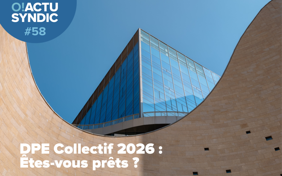 O ! Syndic #58 – DPE COLLECTIF 2026 : ÊTES-VOUS PRÊTS ?